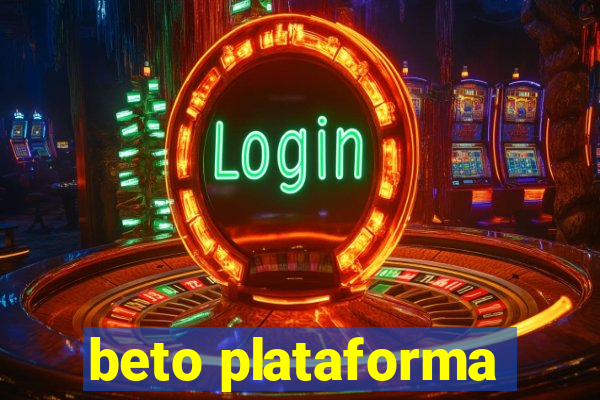 beto plataforma
